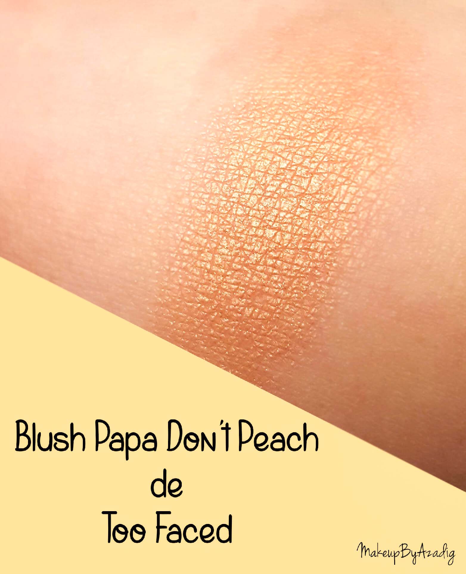 nouveau-blush-papa-dont-peach-too-faced-sephora-ete-printemps-paris-sweet-peach-swatch-avis-makeupbyazadig-swatches - copie-2